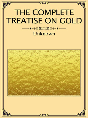 cover image of The Complete Treatise on Gold